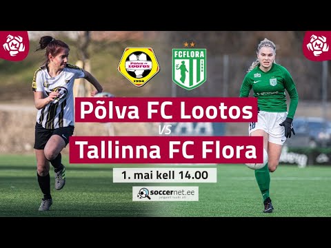 PÕLVA FC LOOTOS - TALLINNA FC FLORA NAISTE MEISTRILIIGA 4. voor
