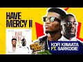 Kofi Kinaata Ft Sarkodie Have Mercy 2 (The Breakdown )