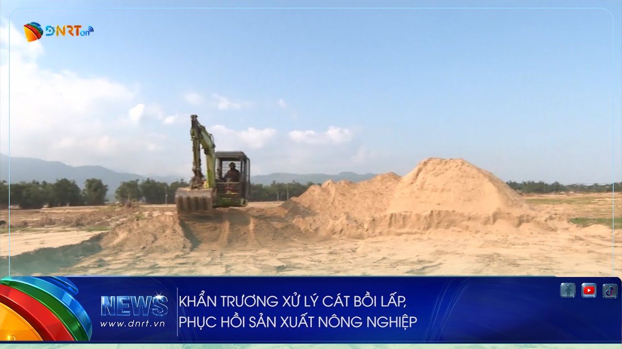 KHẨN TRƯƠNG XỬ LÝ CÁT BỒI LẤP, PHỤC HỒI SẢN XUẤT NÔNG NGHIỆP