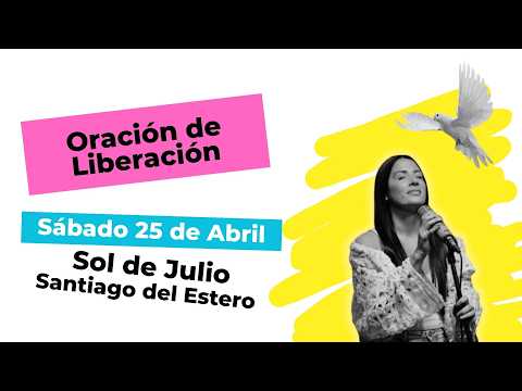 Oración de Liberación - Sol de Julio - Santiago del Estero