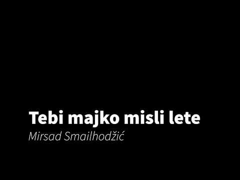Tebi majko misli lete - Mirsad Smailhodžić