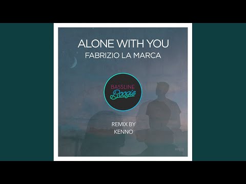 Alone With You (Kenno Remix)