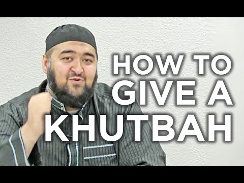 How to give a Khutbah - Public Speaking, How to, Etiquettes and Tips by Navaid Aziz