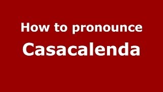 How to pronounce Casacalenda