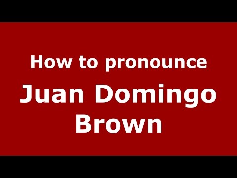 How to pronounce Juan Domingo Brown (Spanish/Argentina) - PronounceNames.com
