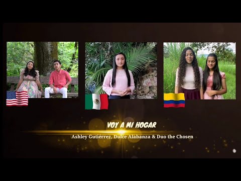 Voy a mi hogar- (cover) Ashley Gutiérrez, Dulce Alabanza & Duo the Chosen @HeritageSingers