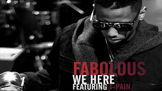 Fabolous - We Here ft. T Pain