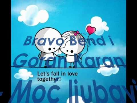 Bravo band i Goran Karan - Moć ljubavi