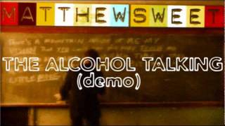 Matthew Sweet - The Alcohol Talking (Demo)