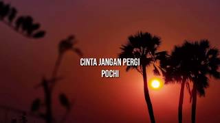 Download lagu Pochi - Cinta Jangan Pergi (lirik) mp3