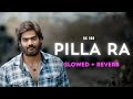 Pilla Ra RX 100 Slowed Reverb Lofimusic Telugu Rx100 Slowedandreverb