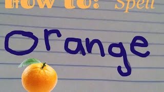 How to spell orange!