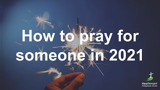 How to pray for someone (in 2021)