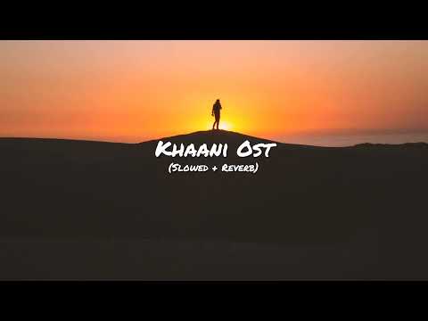 Khaani Ost (Slowed + Reverb) | By Rahat Fateh Ali Khan | Presented to you by Music Tube