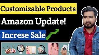 Amazon New update for Customized Products| Sell Customizable Products on Amazon