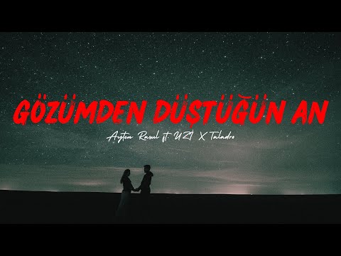 Gözümden Düştüğün An - Uzi x Taladro ft. Ayten Rasul