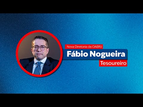 Conheça Fábio Nogueira, o tesoureiro da OABRJ