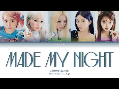 LE SSERAFIM (르세라핌) \Made My Night\ (Color coded lyrics Eng)