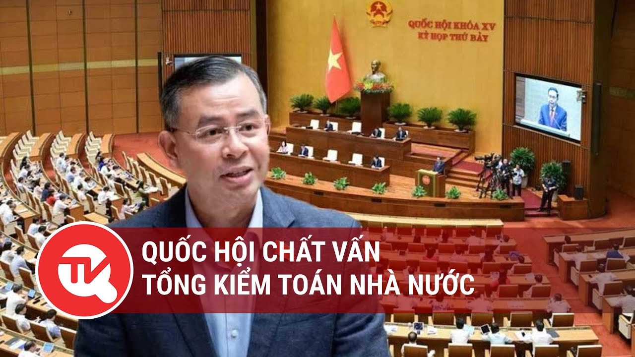 Quốc hội chất vấn Tổng Kiểm toán Nhà nước