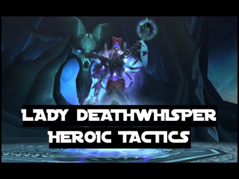 Lady Deathwhisper Tactics Heroic Video