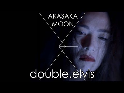 DOUBLE ELVIS - Akasaka Moon [Official video]