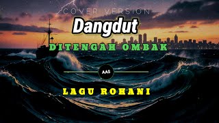 Download lagu Di Tengah Ombak Remix Dangdut - Lagu Rohani AAS mp3 Download lagu Di Tengah Ombak Remix Dangdut - Lagu Rohani AAS mp3
