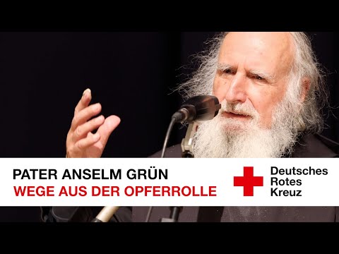 Pater Anselm Grün: Wege aus der Opferrolle (Vortrag)