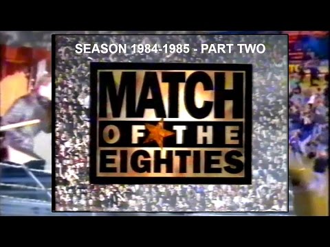 MATCH OF THE 80'S - DANNY BAKER - SEASON 1984/85 - PART 2