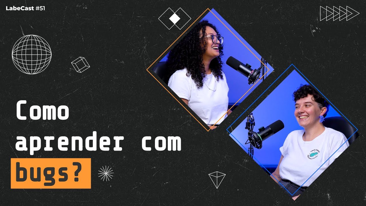 A importância dos bugs durante os estudos em programação - LabeCast #51