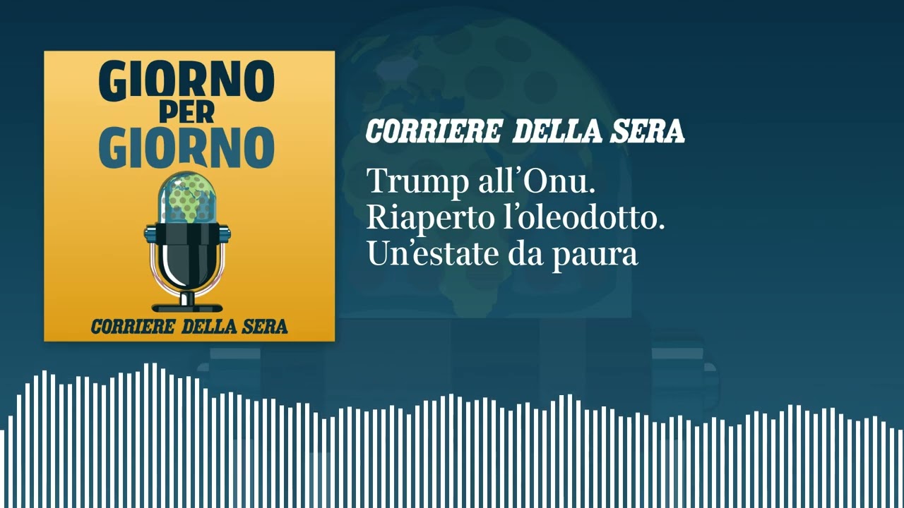 Ep. del 23/09/2026 | Trump all’Onu. Riaperto l’oleodotto. Un’estate da paura