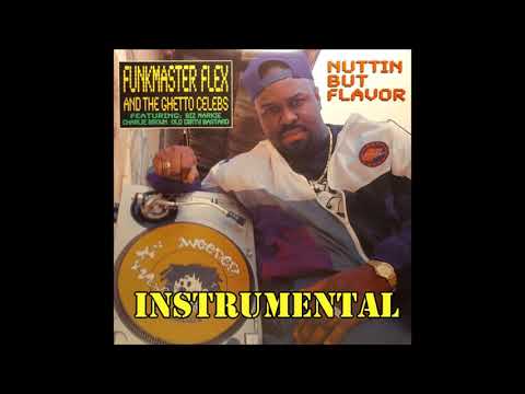 Funkmaster Flex and The Ghetto Celebs - Nuttin But Flavor (Prod. by Funkmaster Flex) INSTRUMENTAL