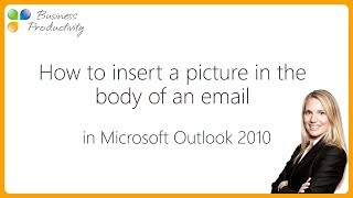 How to insert a picture in the body of an email in Microsoft Outlook 2010