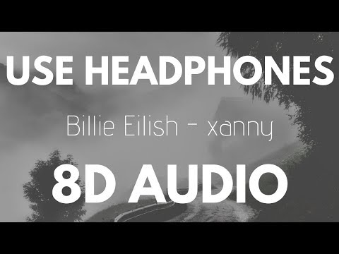 Billie Eilish - xanny (8D AUDIO)