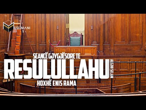 ''Seancë gjyqësore te Resulullahu ﷺ'' - Hoxhë Enis Rama