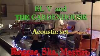 EL V and THE GARDENHOUSE - Acoustic Set trailer show 2017