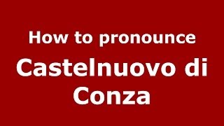 How to pronounce Castelnuovo Di Conza