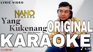 Download lagu NANO ROMANZA - YANG KU KENANG KARAOKE ORIGINAL CIPT NANO ROMANZA @rafasadewo1#musik #dangdut  mp3