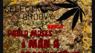 Ganja Tune Clash round 2 : I man a grasshopper - Pablo Moses
