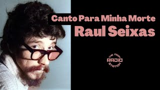 Raul Seixas - Canto Para Minha Morte