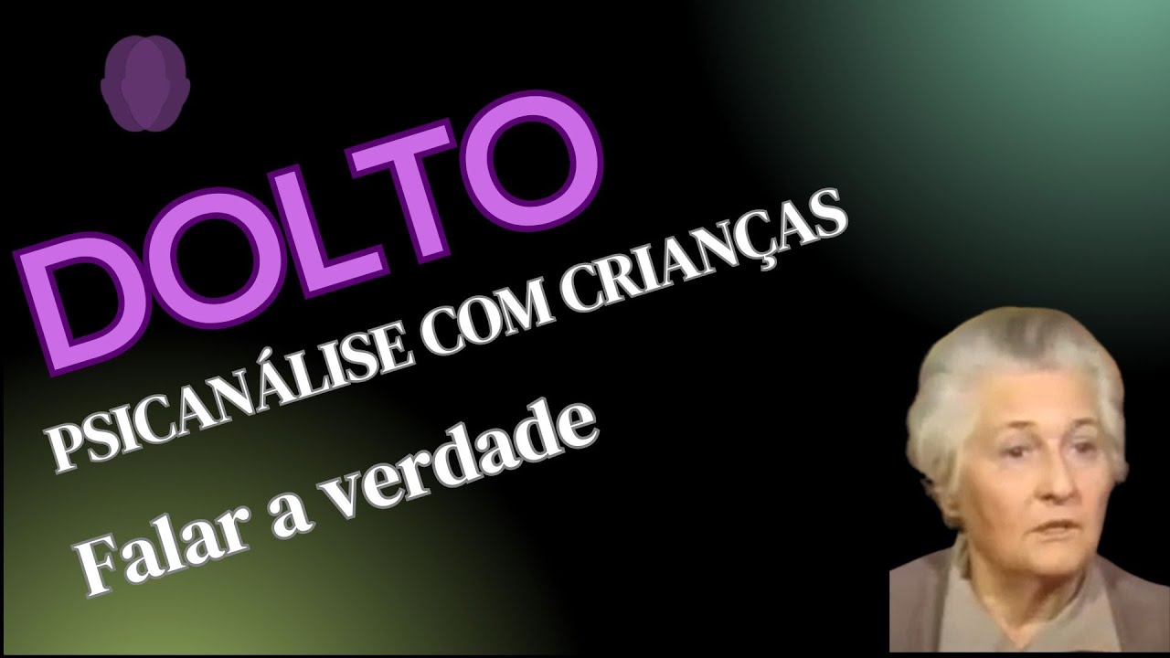 A Psicanálise Infantil de Françoise Dolto, Falar a verdade