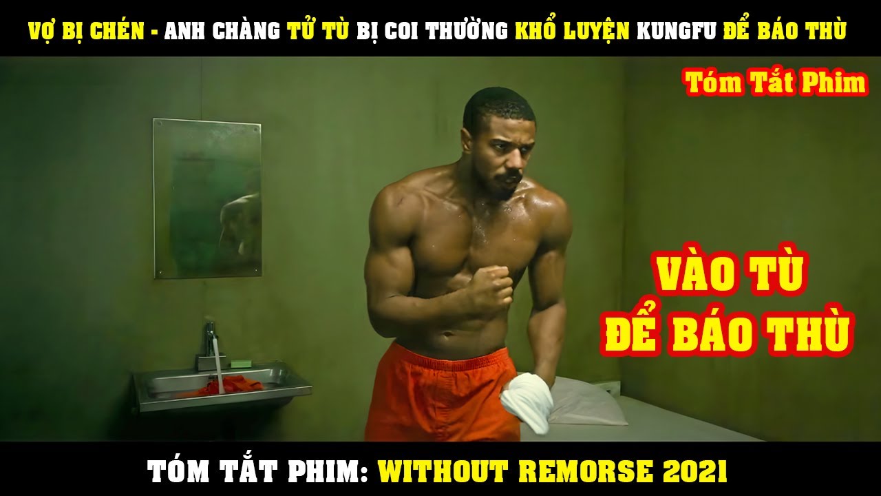 [Review Phim] Vợ Bị Chén - Anh Chàng Tử Tù Khổ Luyện Tuyệt Đỉnh KUNGFU Để Báo Thù | Without Remorse