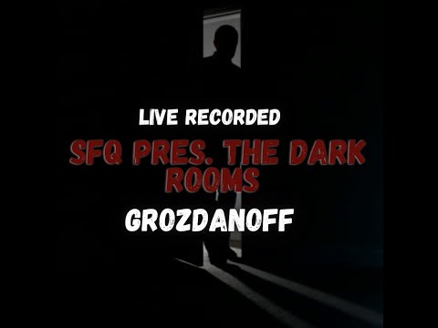 Grozdanoff @ SFQ pres. The Dark Rooms - Live Recorded