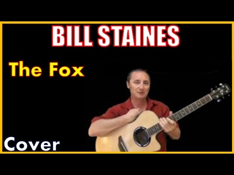 The Fox Acoustic Guitar Cover - Bill Staines Songs Chords & Lyrics In Desc