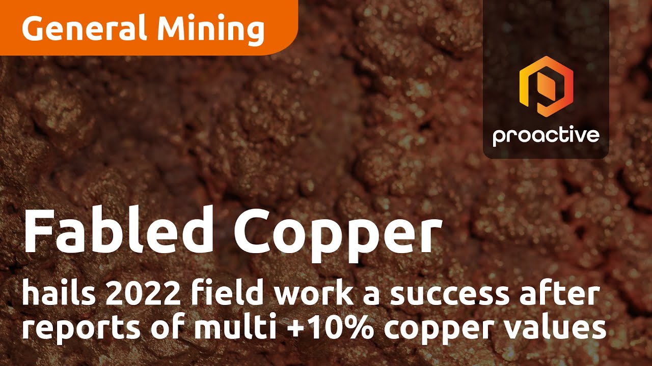Fabled Copper hails 2022 field work a success after reports of multi +10% copper values
