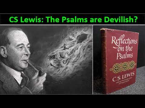 The Imprecatory Psalms are Devilish says CS Lewis (Psalm 137:9) Error Exposed