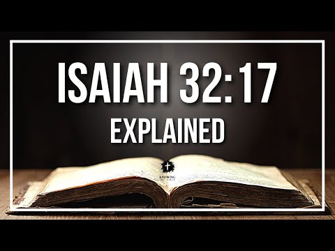ISAIAH 32:17 Explained | ISAIAH 32:17 Meaning According to the Bible [KJV]