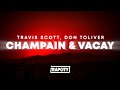 Travis Scott Don Toliver CHAMPAIN VACAY Lyrics