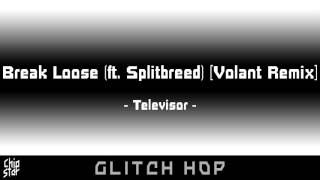 Televisor - Break Loose (ft. Splitbreed) [Volant Remix] | 1 HOUR | ◄Glitch Hop►