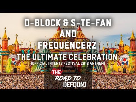 D-Block & S-te-Fan & Frequencerz - The Ultimate Celebration (Official Intents Festival 2018 Anthem)