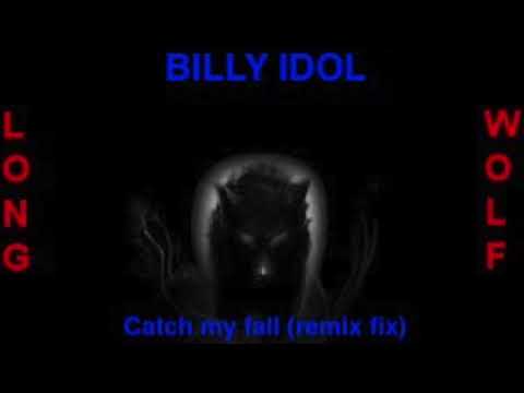Billy Idol catch my fall remix fix ( extended wolf )